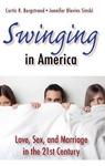 Swinging in America : Love, Sex, and Marriage in the 21st Century