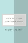 On Christian Contemplation by Thomas Merton and Paul Pearson (Editor)