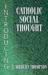 Introducing Catholic Social Thought by Joseph M. Thompson