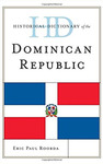 Historical Dictionary of the Dominican Republic by Eric P. Roorda