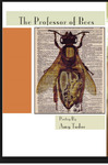 Professor of Bees: Poems by Amy Tudor