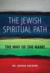 The Jewish Spiritual Path: The Way of the Name by Joshua L. Golding