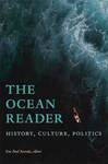 The Ocean Reader : History, Culture, Politics by Eric P. Roorda