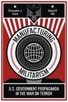 Manufacturing Militarism : U.S. Government Propaganda in the War on Terror by Abigail R. Hall