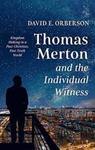 Thomas Merton And The Individual Witness : Kingdom Making In A Post-Christian, Post-Truth World